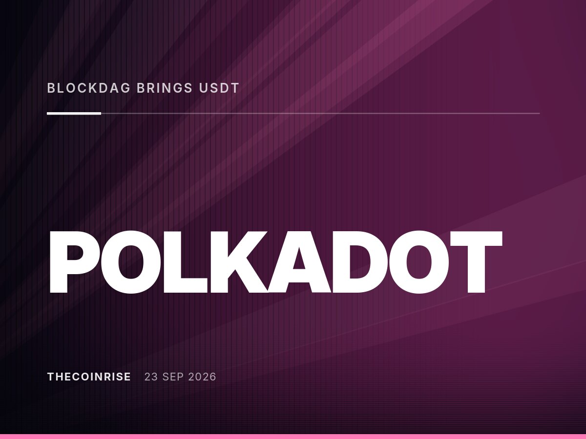 BlockDAG推出USDT回购，最终入场价锁定$0.00000017；WLFI瞄准$1，Polkadot测试$1.18