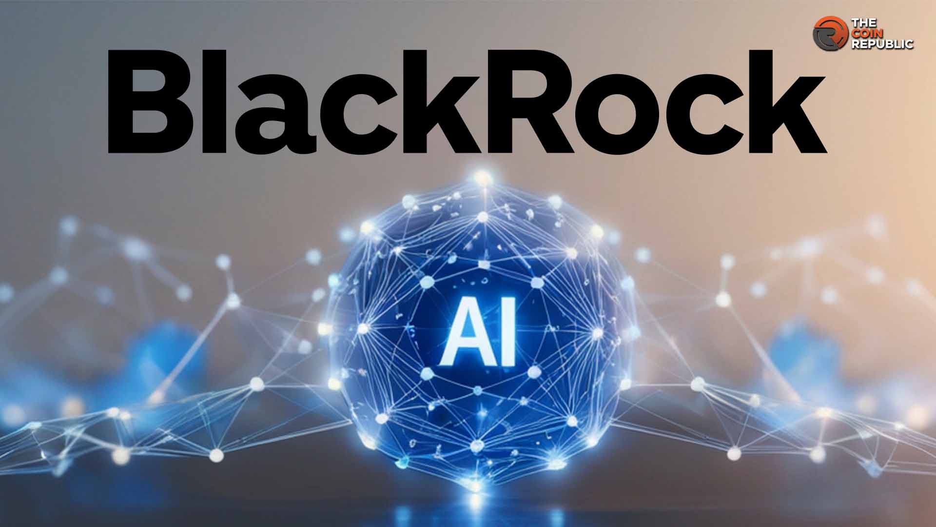 贝莱德称AI代理或推动数字资产新需求