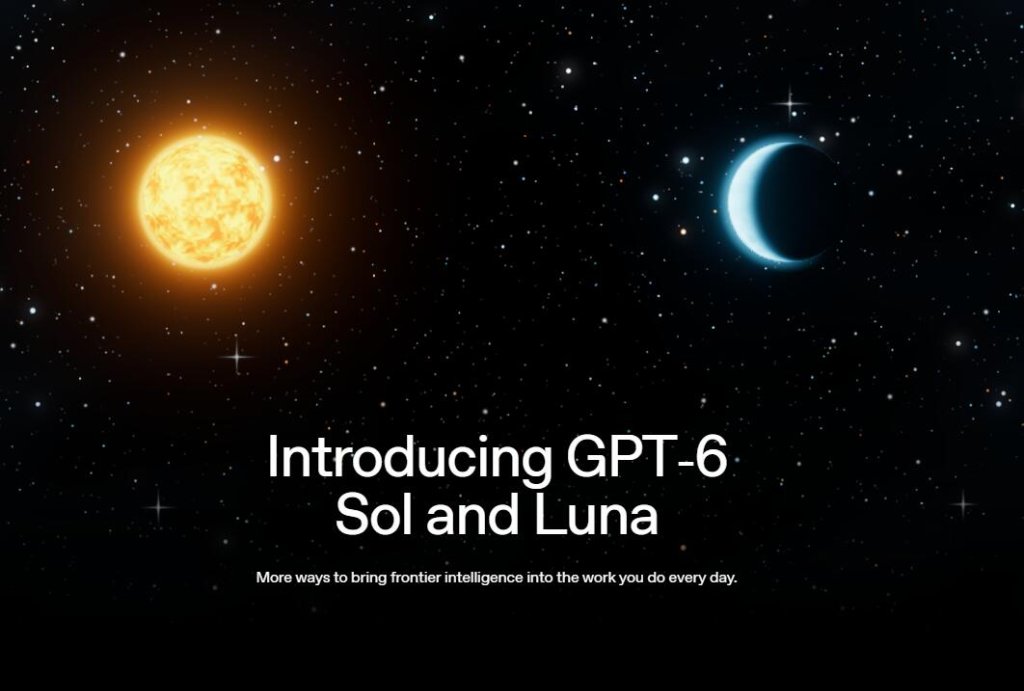 OpenAI再推两款GPT-6模型：Sol、Luna定价降50%，Astra能力加速下沉